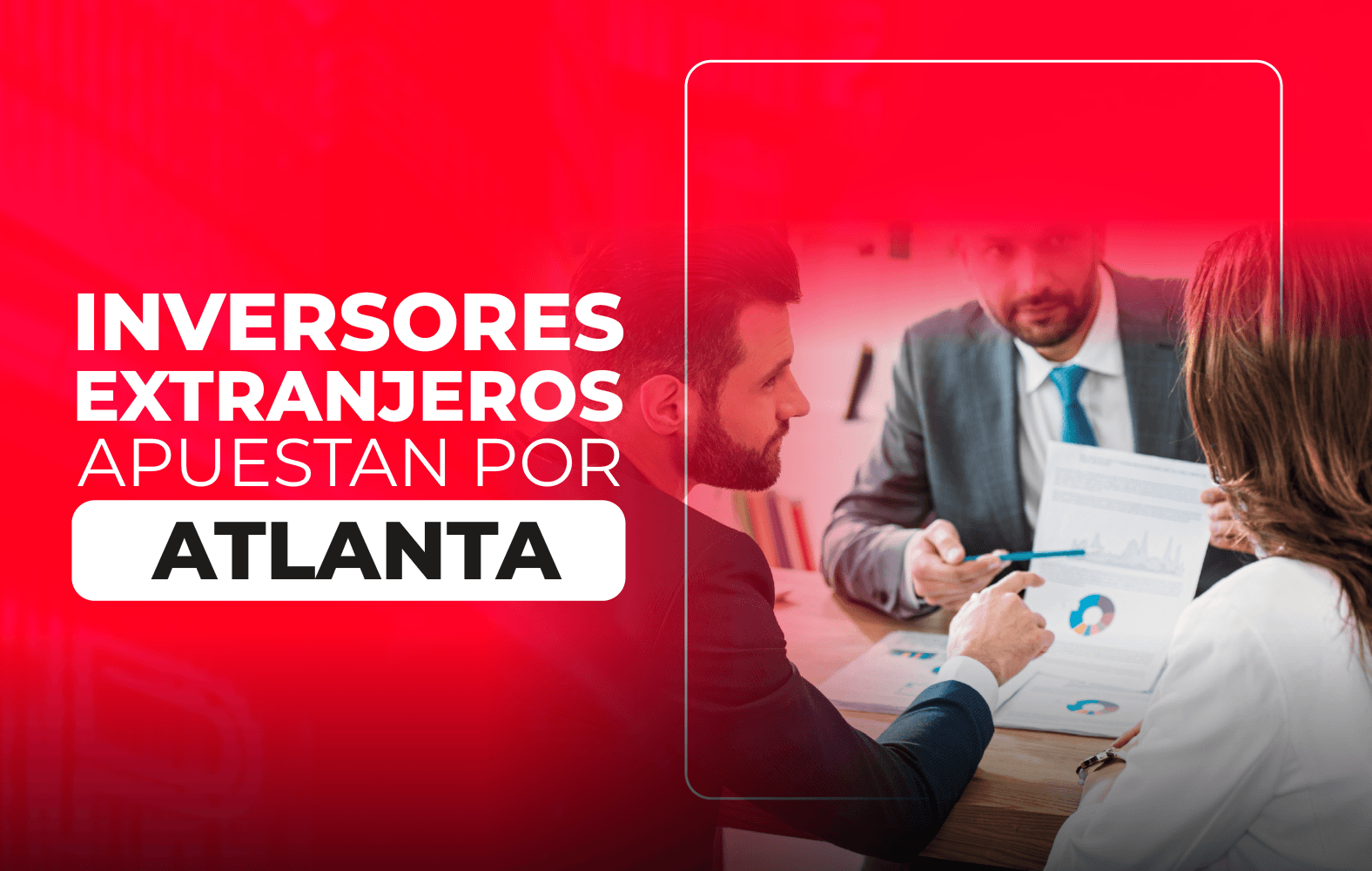 Inversores extranjeros apuestan por Atlanta