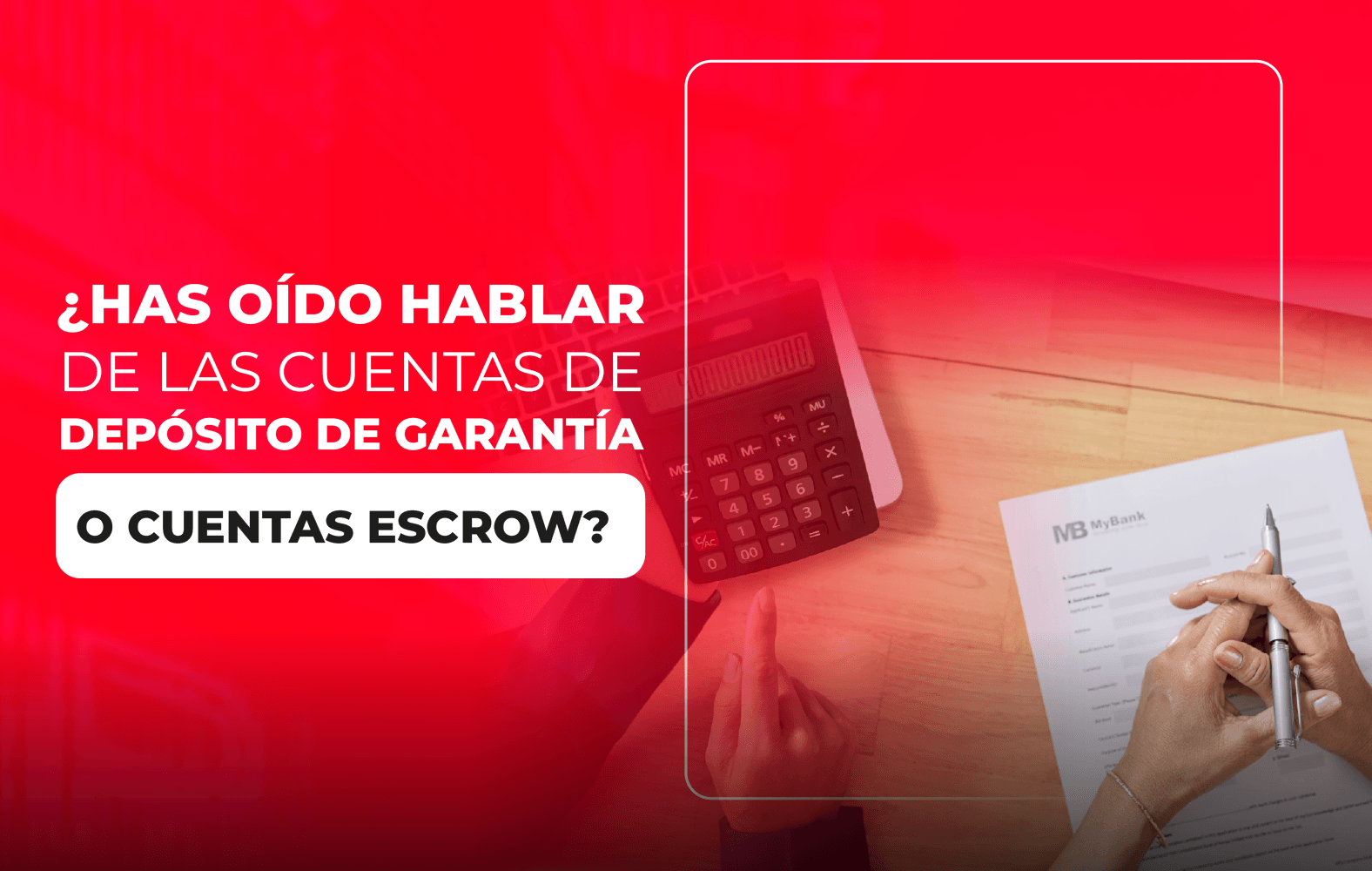 ¿Has oído hablar de las cuentas de depósito de garantía o cuentas escrow?