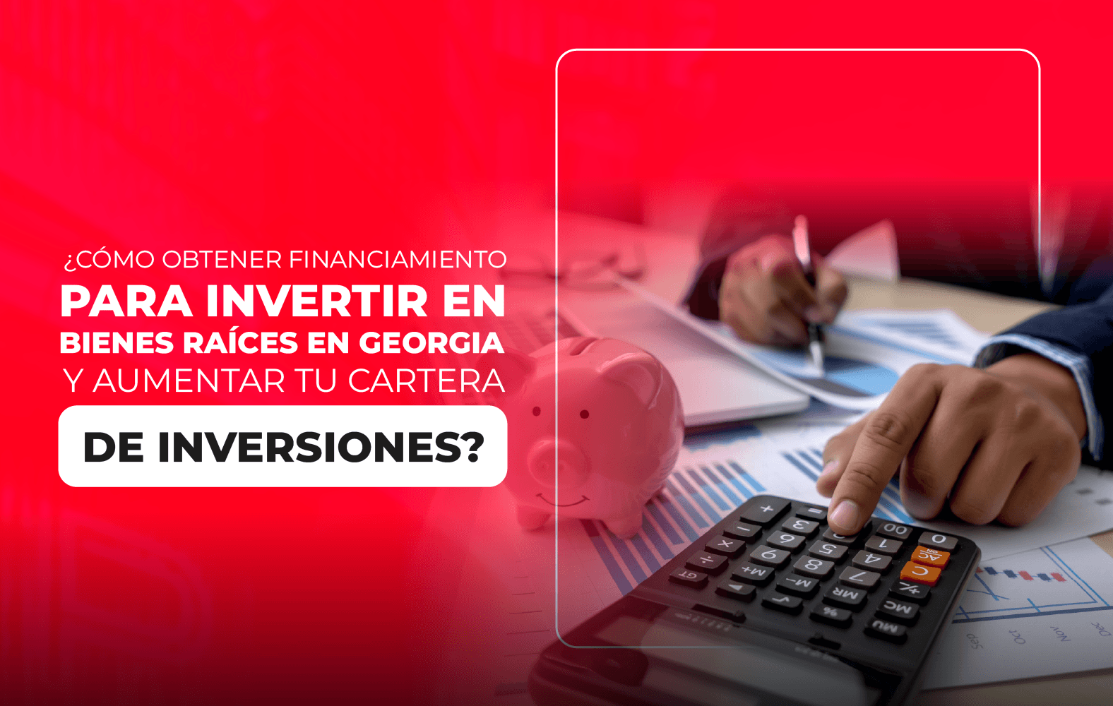 ¿Cómo obtener financiamiento para invertir en bienes raíces en Georgia y aumentar tu cartera de inversiones?