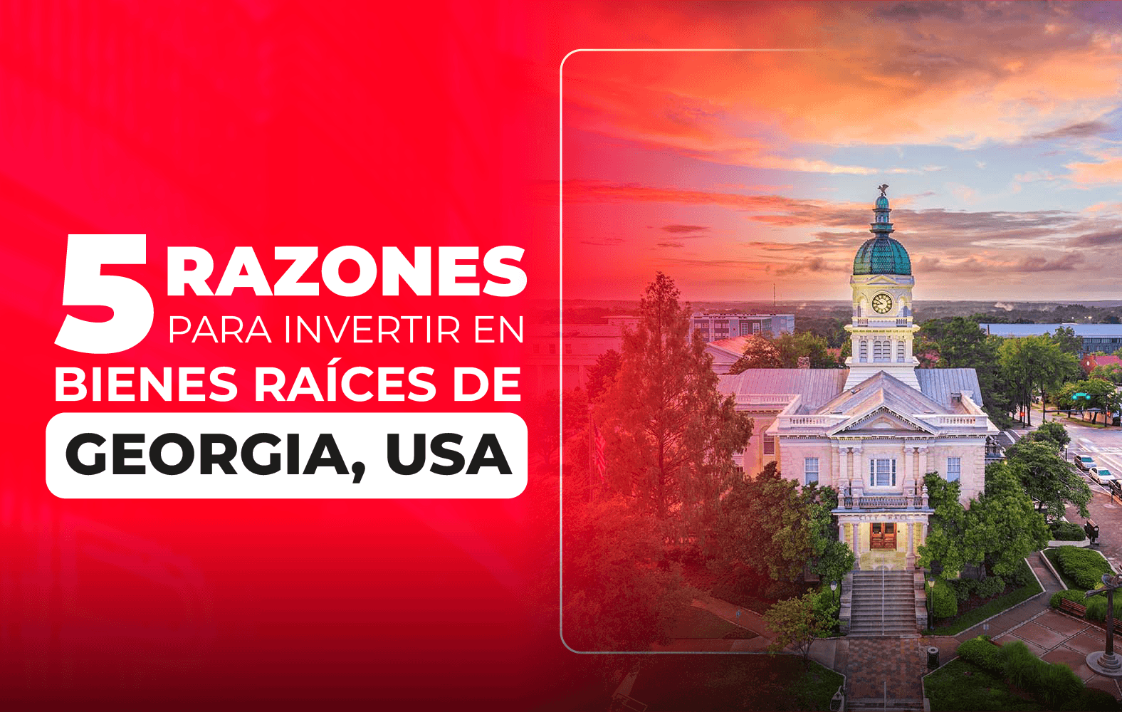 5 Razones para invertir en bienes raíces de Georgia, USA: